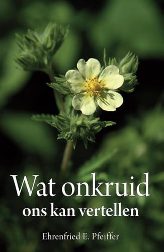 Wat onkruid ons kan vertellen – Ehrenfried E. Pfeiffer